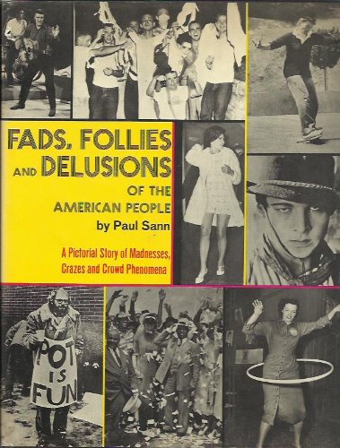 Fads, follies, and delusions of the American peopl
